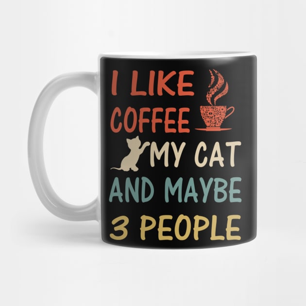 I Like Coffee My Cat And Maybe 3 People by Doc Maya